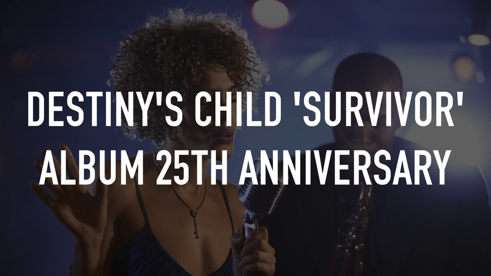 Destiny's Child 'Survivor' Album 25th Anniversary