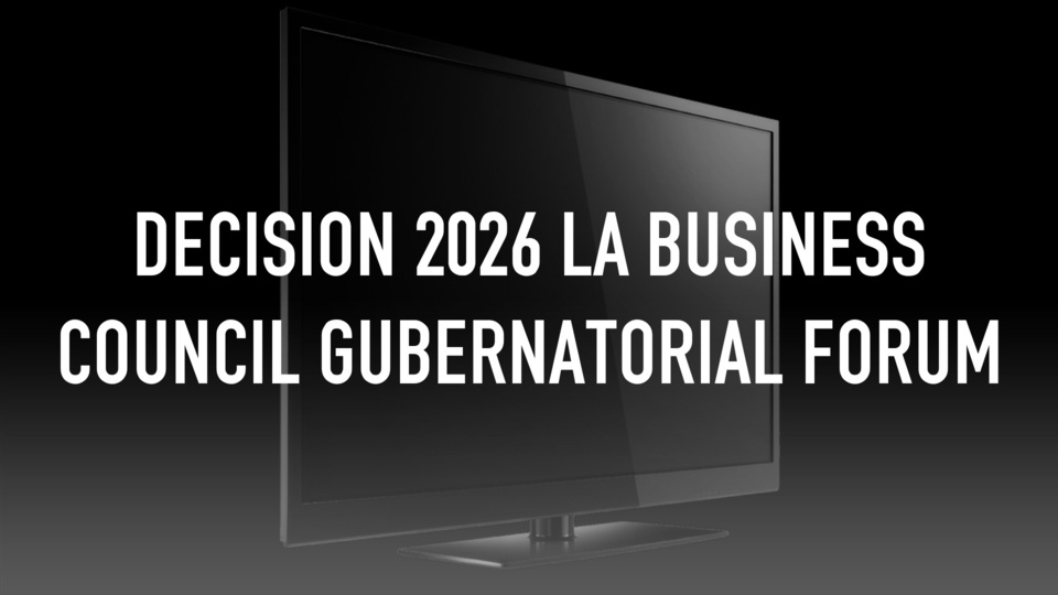 Live: Decision 2026 LA Business Council Gubernatorial Forum