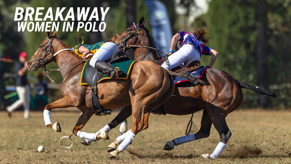Breakaway: Women in Polo