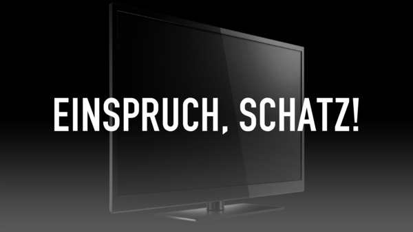 Einspruch, Schatz!