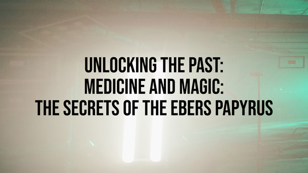 Live: Unlocking The Past:Medicine and Magic: The Secrets of the Ebers Papyrus