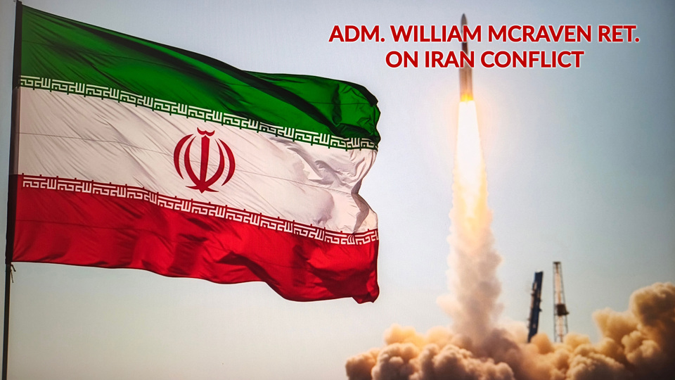 Live: Adm. William McRaven Ret. on Iran Conflict