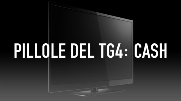 Pillole del tg4: Cash