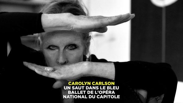 Carolyn Carlson: Un saut dans le bleu - Ballet de l'Opéra national du Capitole