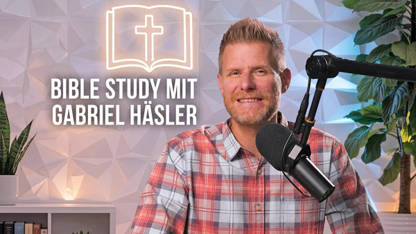 BIBLE STUDY mit Gabriel Häsler
