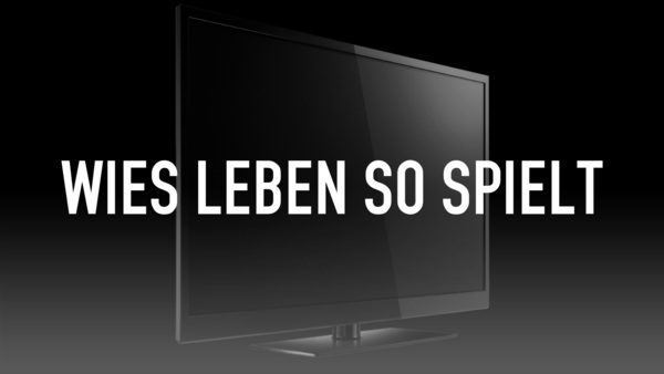 Wies Leben so spielt