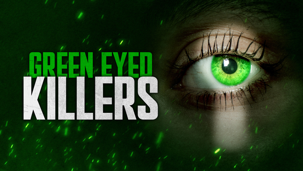 Green Eyed Killers