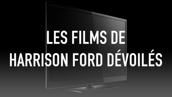 Les films de Harrison Ford dévoilés
