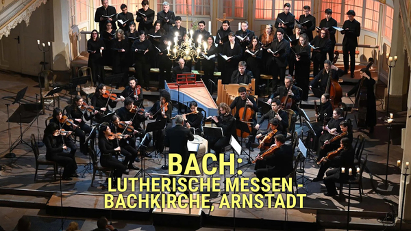 Bach: Lutherische Messen - Bachkirche, Arnstadt