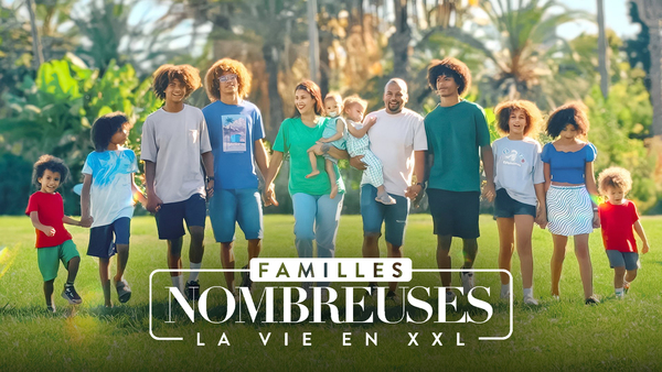 Familles nombreuses : la vie en XXL