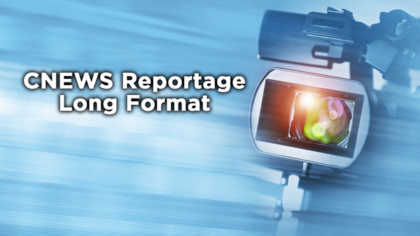 CNEWS Reportage Long Format