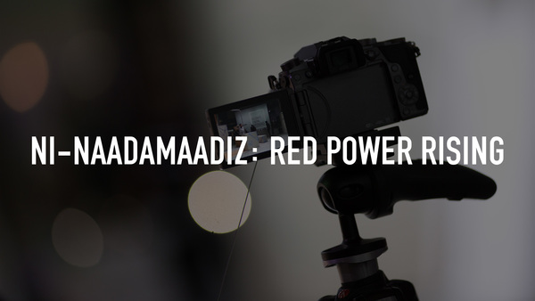 Ni-Naadamaadiz: Red Power Rising