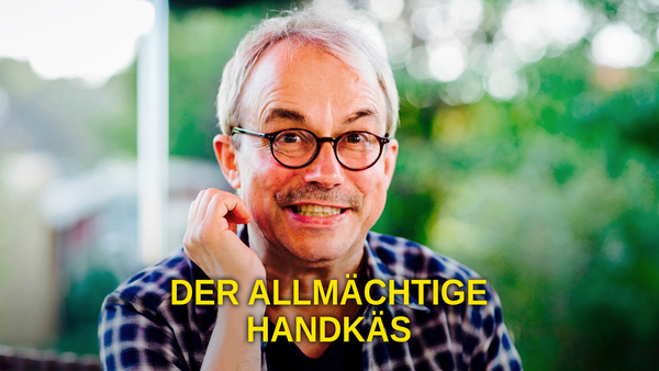 Der Allmächtige Handkäs