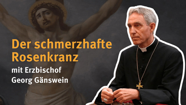 Der schmerzhafte Rosenkranz mit Erzbischof Georg Gänswein