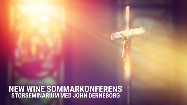 New Wine sommarkonferens - Storseminarium med John Derneborg