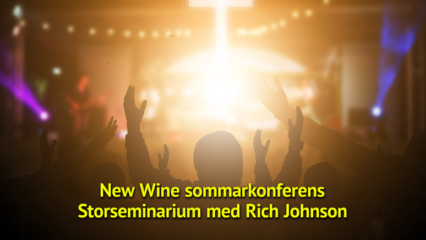 New Wine sommarkonferens - Storseminarium med Rich Johnson