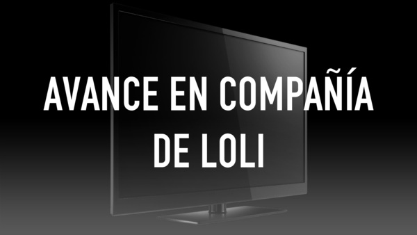 Avance en compañía de loli