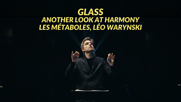 Glass: Another Look at Harmony - Les Métaboles, Léo Warynski