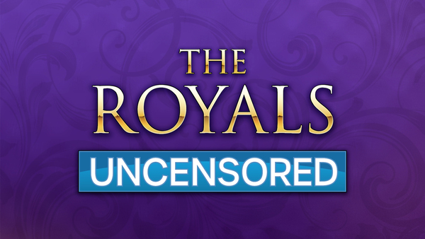 The Royals: Uncensored