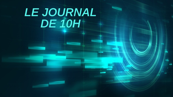 Le journal de 10h