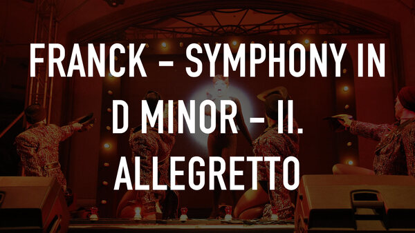 Franck - Symphony in D minor - II. Allegretto