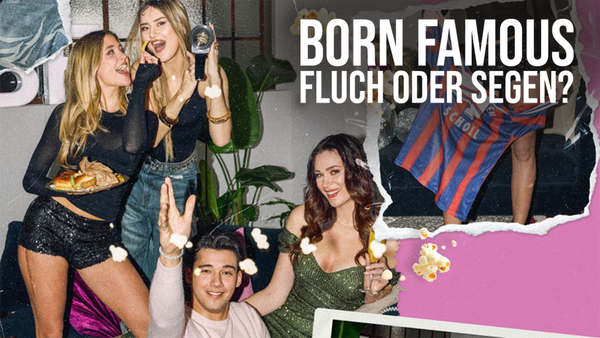 Born Famous - Fluch oder Segen?