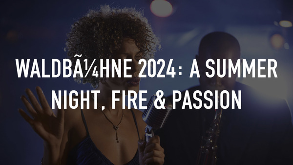 WaldbÃ1⁄4hne 2024: A Summer Night, Fire & Passion
