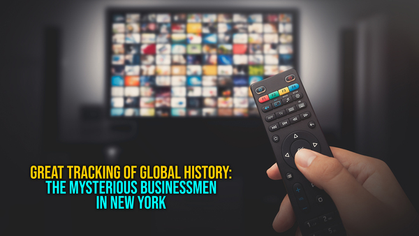 Great Tracking of Global History: The Mysterious Businessmen in New York