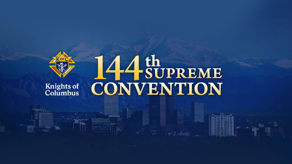 Knights of Columbus 144th Supreme Convention