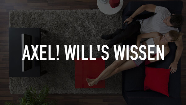 Axel! will's wissen