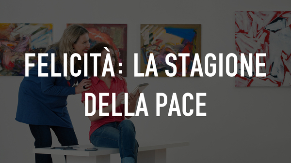 Felicità: La stagione della pace