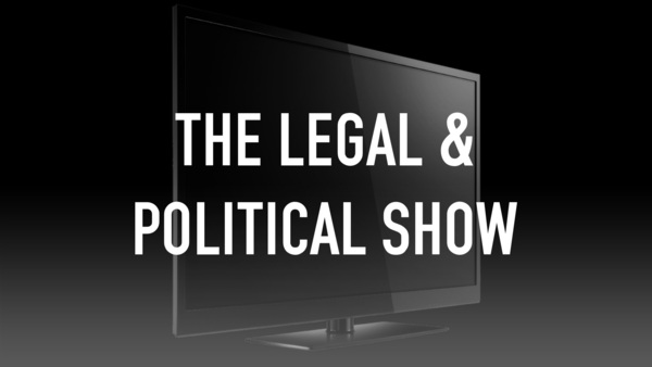 The Legal & Political Show