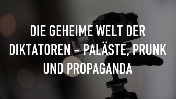 Die geheime Welt der Diktatoren - Paläste, Prunk und Propaganda