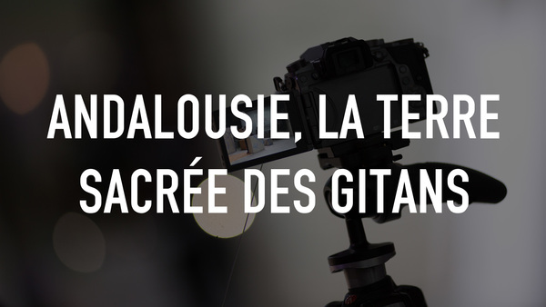 Andalousie, la terre sacrée des gitans
