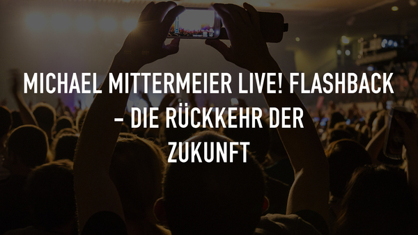 Michael Mittermeier live! Flashback - Die Rückkehr der Zukunft