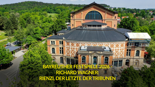Bayreuther Festspiele 2026 - Richard Wagner: Rienzi, der letzte der Tribunen