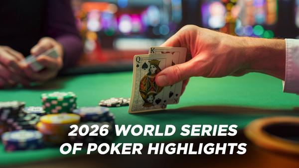 2026 World Series of Poker Highlights