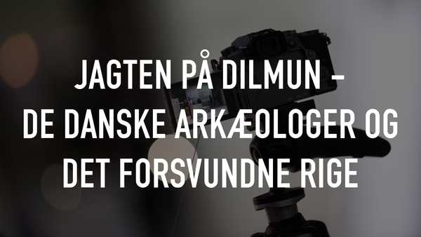 Jagten på Dilmun - de danske arkæologer og det forsvundne rige