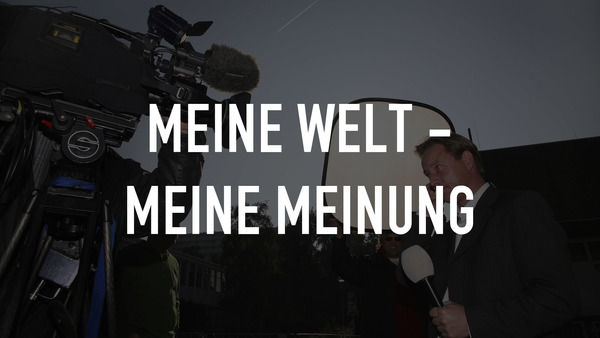 Meine WELT - Meine Meinung