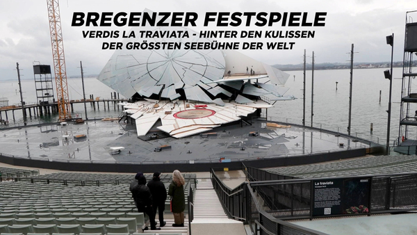Bregenzer Festspiele: Verdis La traviata - Hinter den Kulissen der größten Seebühne der Welt