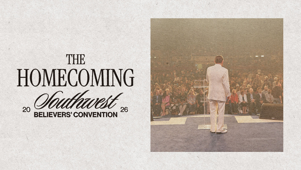Southwest Believers' Convention:The Homecoming