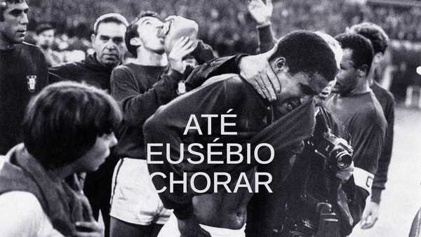Até Eusébio Chorar