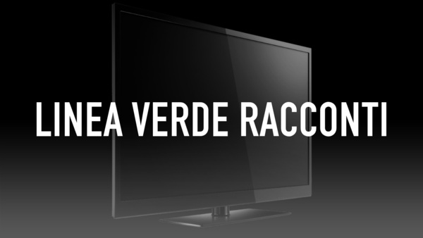 Linea Verde racconti