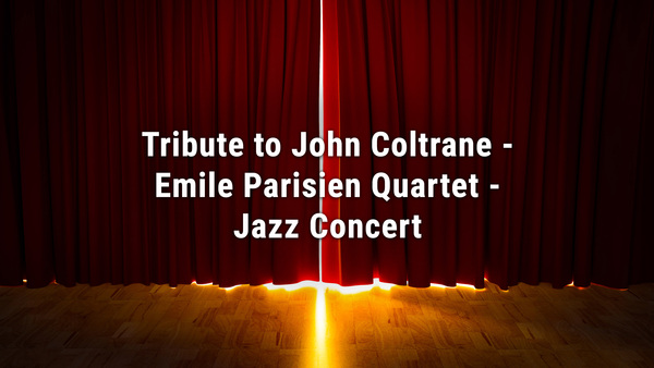 Tribute to John Coltrane - Emile Parisien Quartet - Jazz Concert