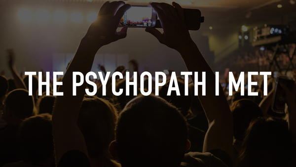 The Psychopath I Met