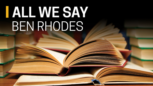 Ben Rhodes, All We Say