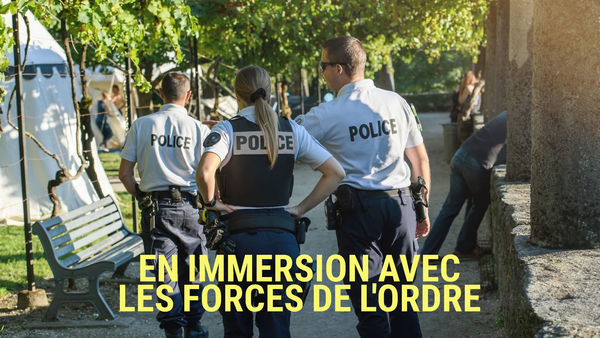 En immersion avec les forces de l'ordre