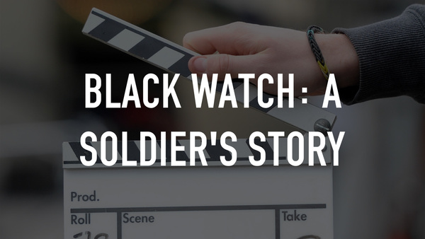 Black Watch: A Soldier's Story