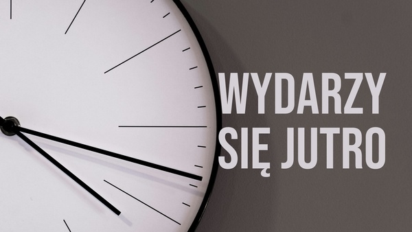 Live: Wydarzy się jutro