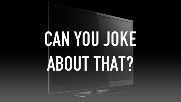 Can You Joke About That?
